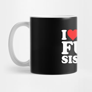 I Love My Fun Sister Mug